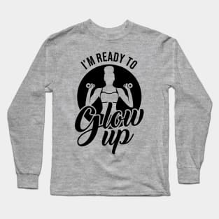 Glow Up Now Workout T-Shirt Long Sleeve T-Shirt